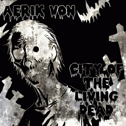 Aerik Von : City of the Living Dead